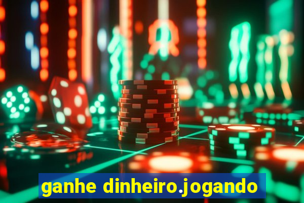 ganhe dinheiro.jogando